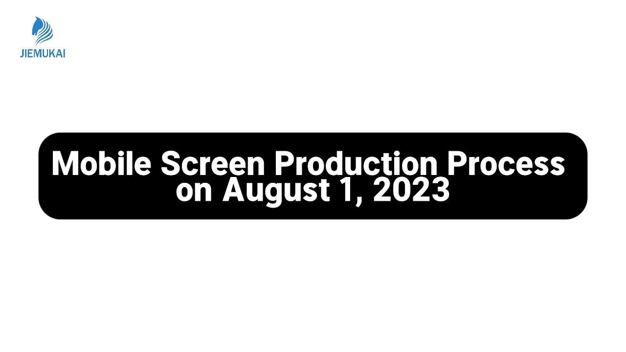 Mobile Screen Production Process